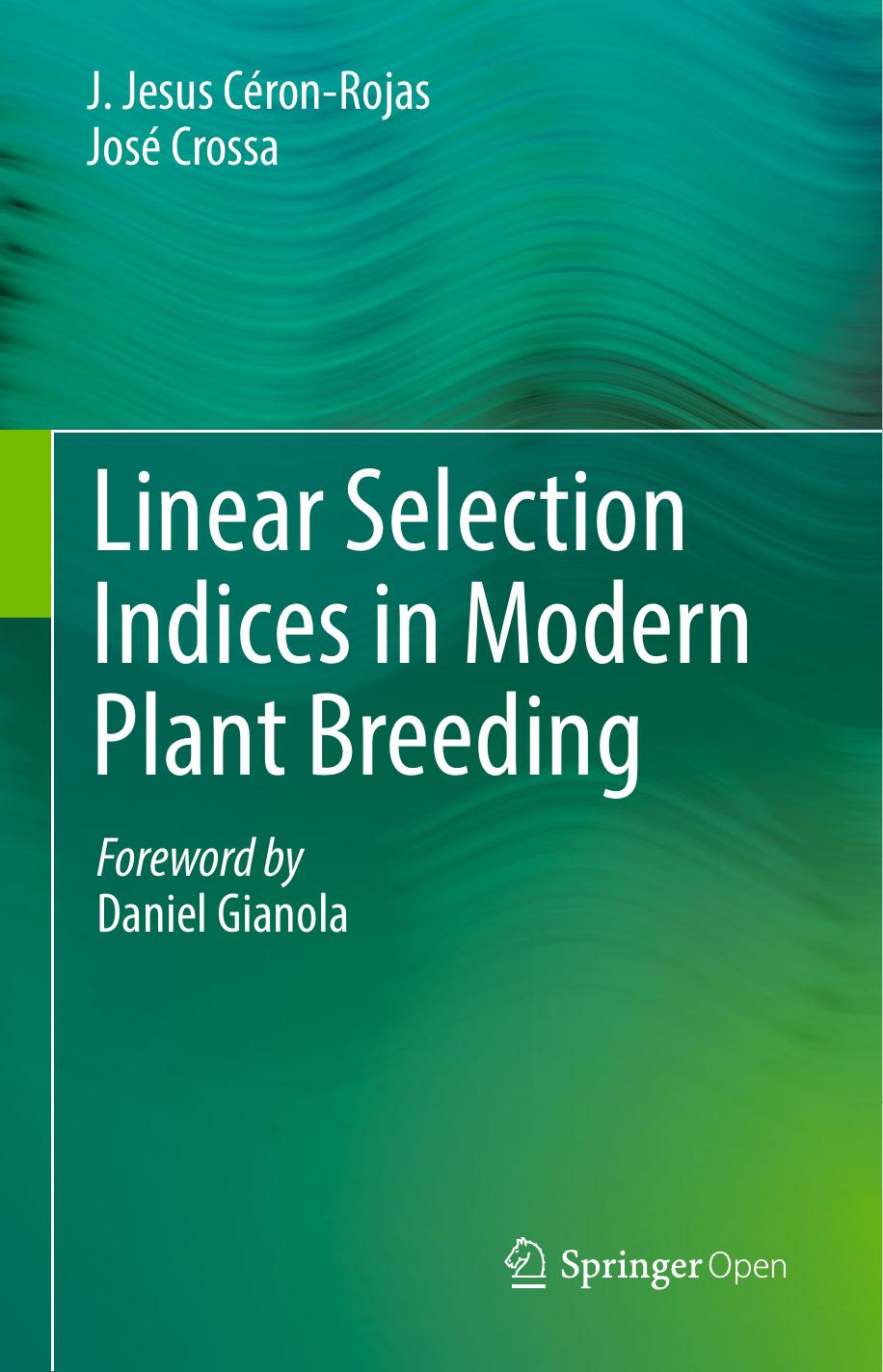 Linear Selection Indices in Modern Plant Breeding by J. Jesus Céron-Rojas & José Crossa