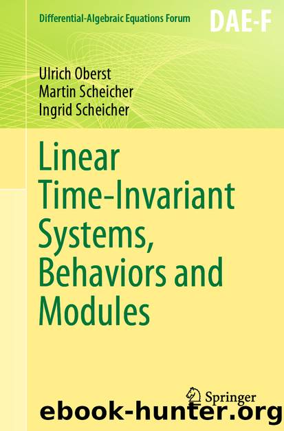 Linear Time-Invariant Systems, Behaviors and Modules by Ulrich Oberst & Martin Scheicher & Ingrid Scheicher