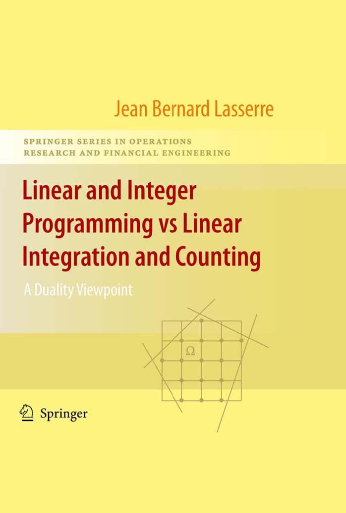 Linear and Integer Programming vs Linear Integration and Counting: A Duality Viewpoint (Springer Series in Operations Research and Financial Engineering) by Jean-Bernard Lasserre