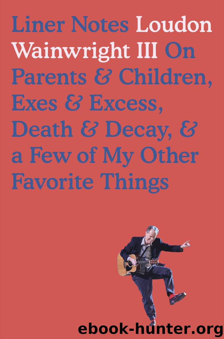 Liner Notes by Loudon Wainwright III