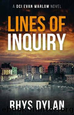 Lines of Inquiry: A Black Beacons Murder Mystery (DCI Evan Warlow Crime Thriller Book 9) by Rhys Dylan