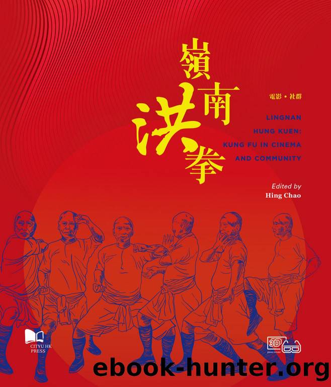 Lingnan Hung Kuen: Kung Fu in Cinema and Community by Hing Chao