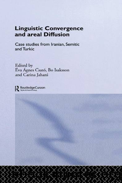 Linguistic Convergence and Areal Diffusion by Éva Ágnes Csató Bo Isaksson Carina Jahani