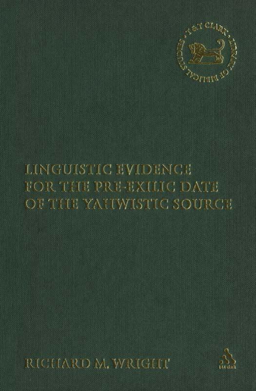 Linguistic Evidence For The Pre-Exilic Date Of The Yahwistic Source by Rick Wright