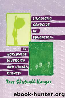 Linguistic Genocide in Education, or Worldwide Diversity and Human Rights? by Skutnabb-Kangas Tove