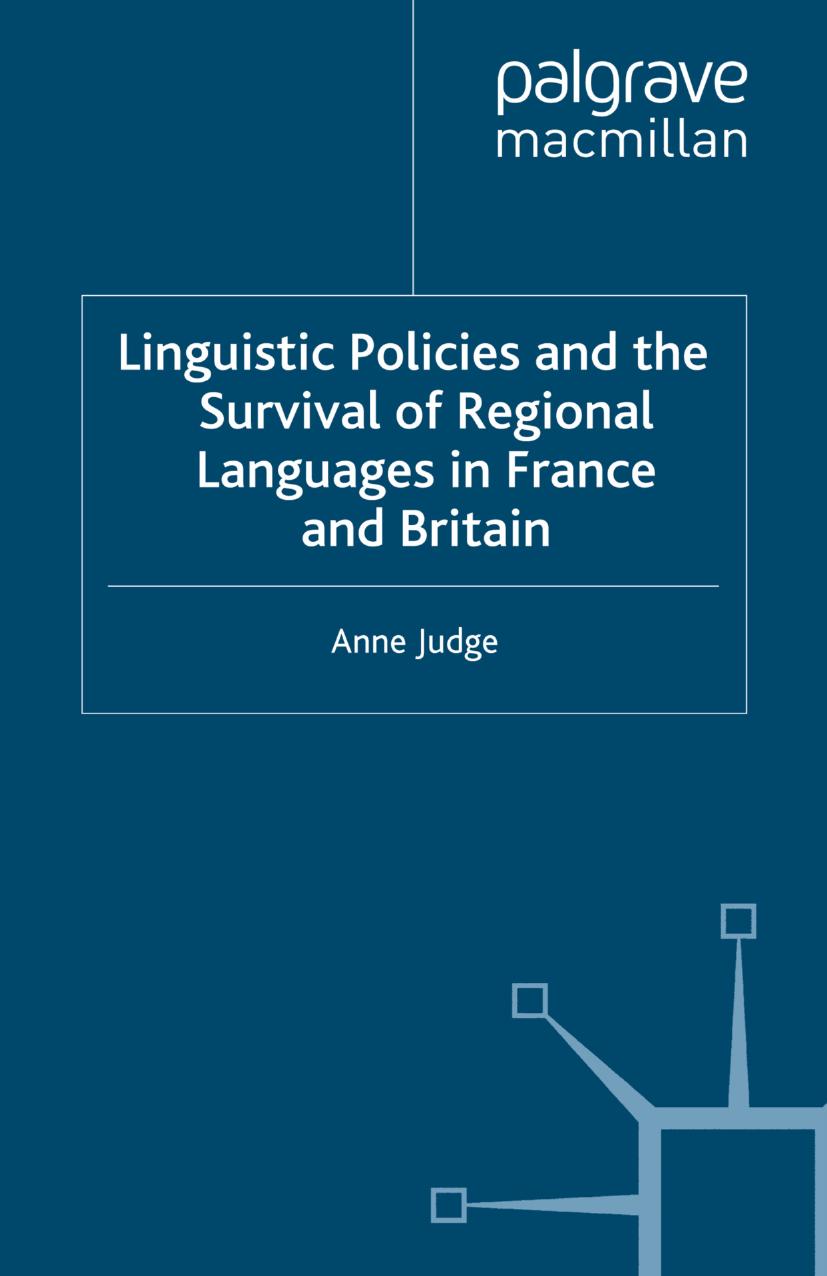 Linguistic Policies and the Survival of Regional Languages in France and Britain by Anne Judge (auth.)