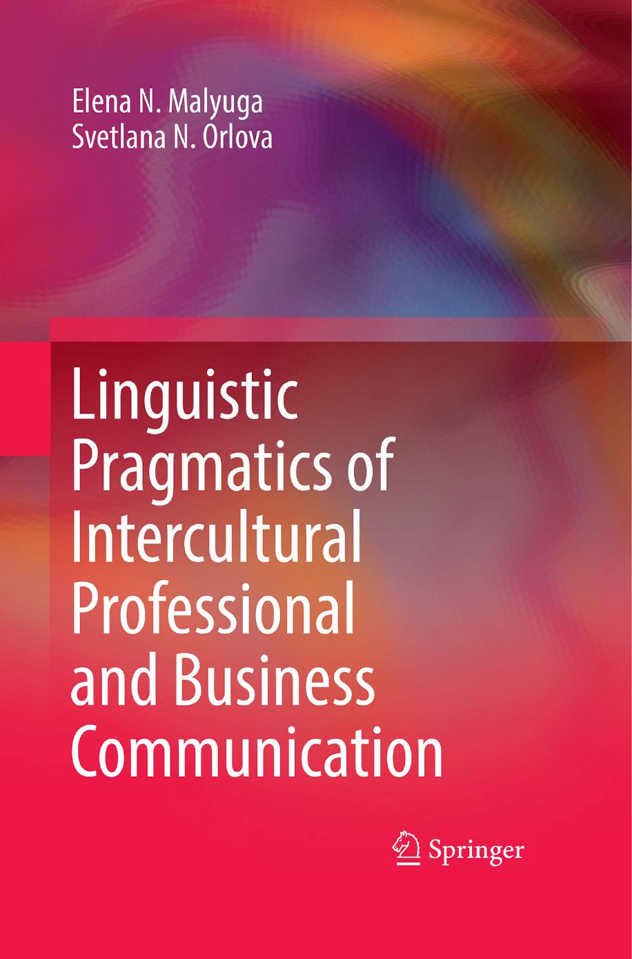 Linguistic Pragmatics of Intercultural Professional and Business Communication by Elena N. Malyuga Svetlana N. Orlova