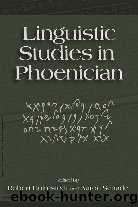 Linguistic Studies in Phoenician by Robert D. Holmstedt; Aaron Schade