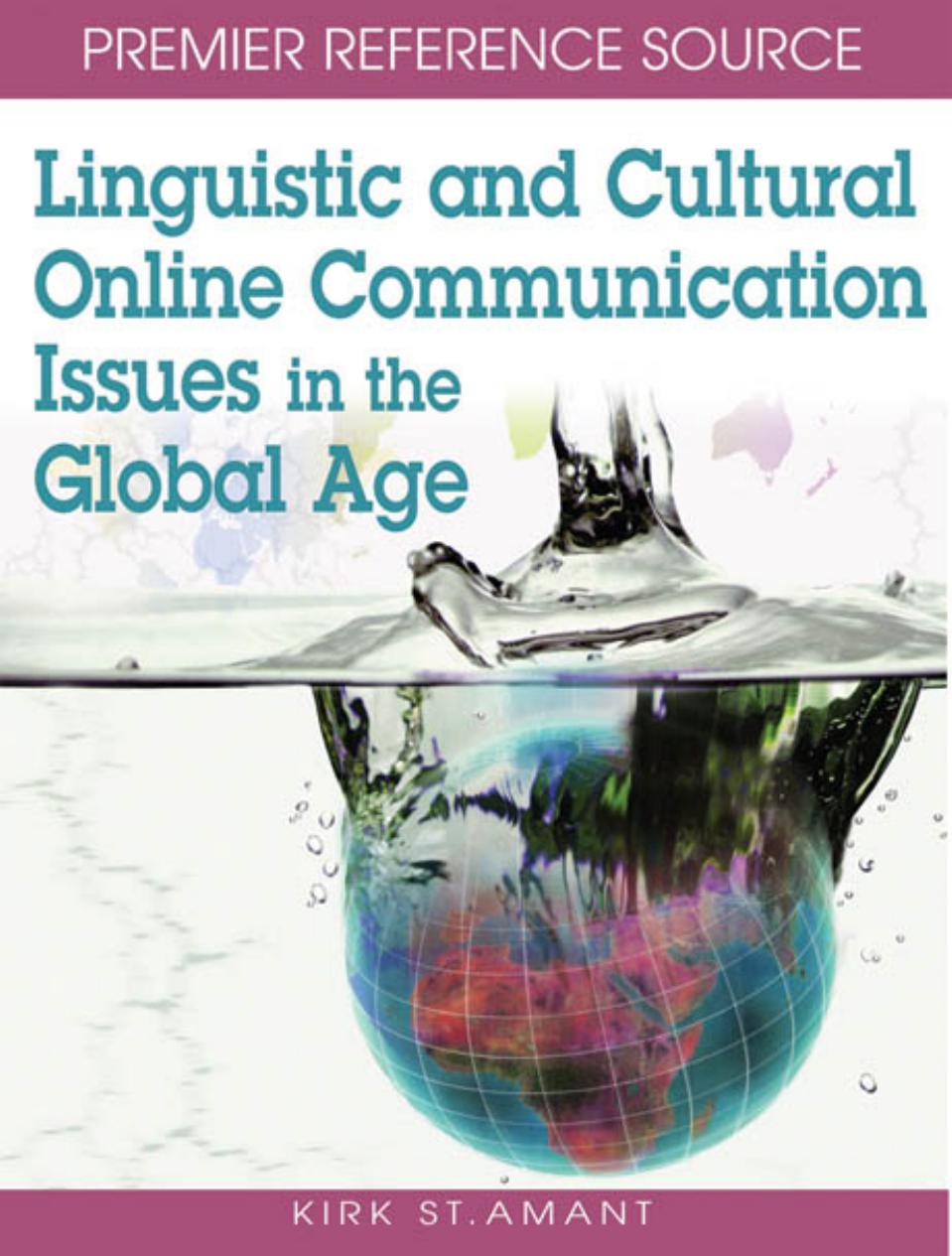 Linguistic and Cultural Online Communication Issues in the Global Age by Kirk St. Amant Kirk St. Amant