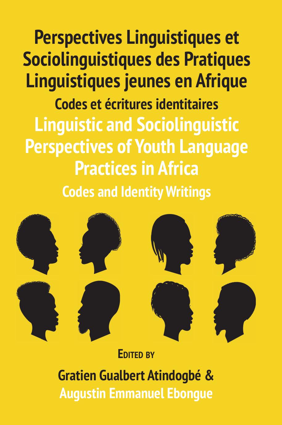 Linguistic and Sociolinguistic Perspectives of Youth Language Practices in Africa: Codes and Identity Writings by G. Atindogbe