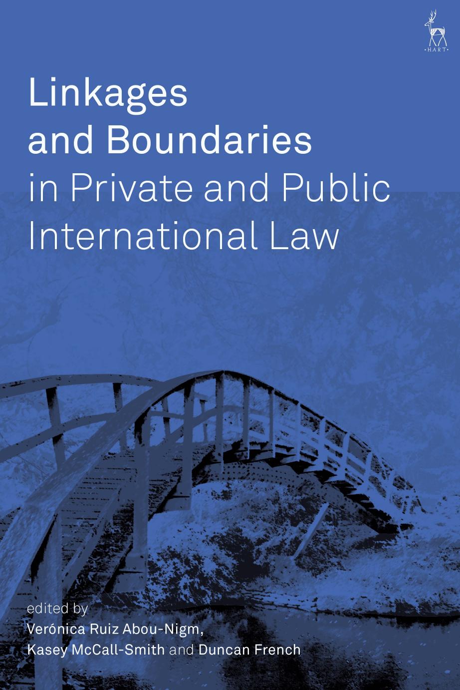 Linkages and Boundaries in Private and Public International Law by Verónica Ruiz Abou-Nigm; Kasey McCall-Smith; Duncan French (editors)