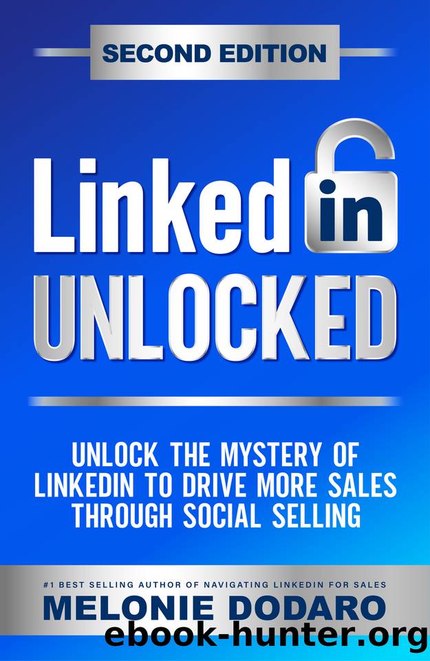 LinkedIn Unlocked: Unlock the Mystery of LinkedIn to Drive More Sales Through Social Selling by Dodaro Melonie