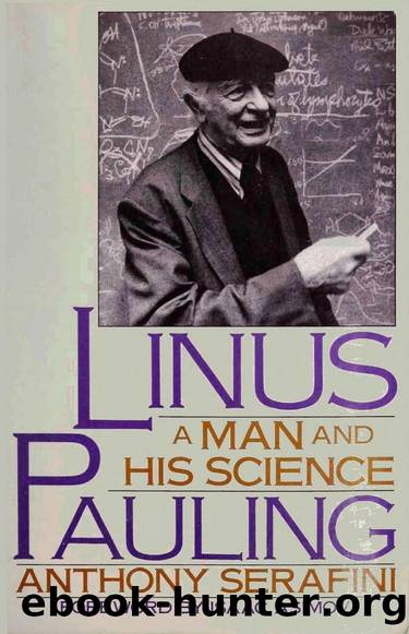 Linus Pauling - A Man and His Science by Anthony Serafini