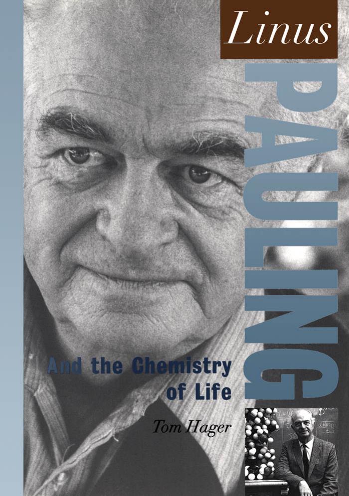 Linus Pauling And the Chemistry of Life by Tom Hager