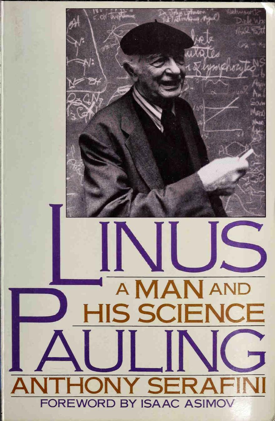 Linus Pauling: A Man and His Science by Anthony Serafini; Isaac Asimov