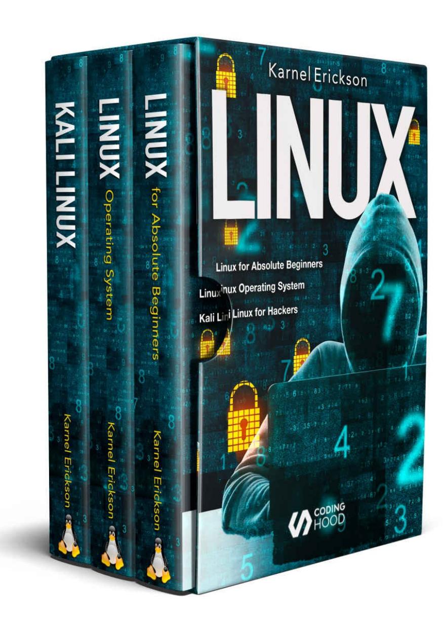 Linux : introduce to beginners guide + UNIX operating system + Linux shell scripting and command line + Linux System & Network administration + cybersecurity + IT by Erickson Karnel & CODING HOOD