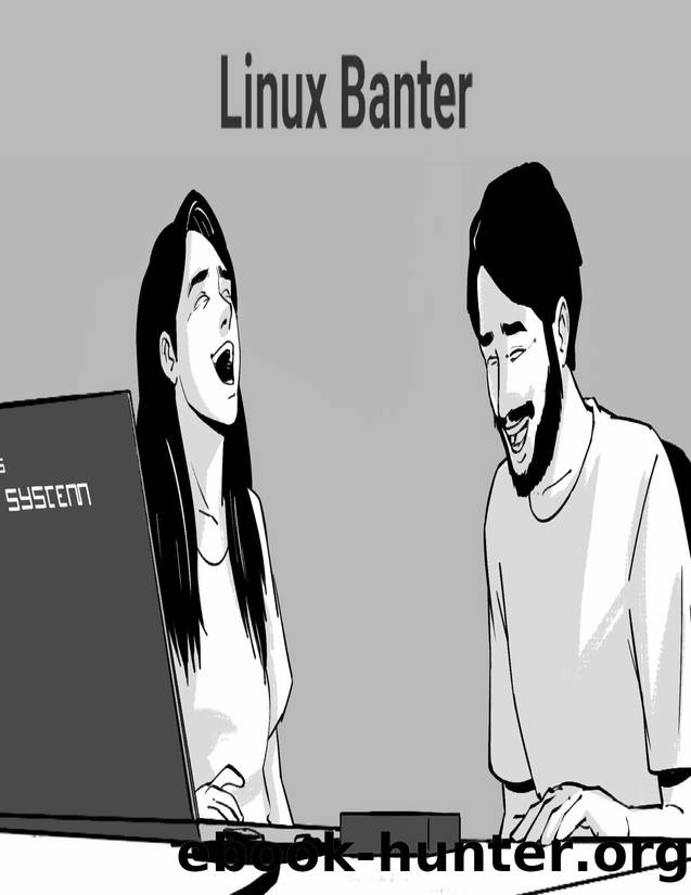 Linux Banter: A lighthearted way to learn Linux basics using C Programming by T S Sathyajit