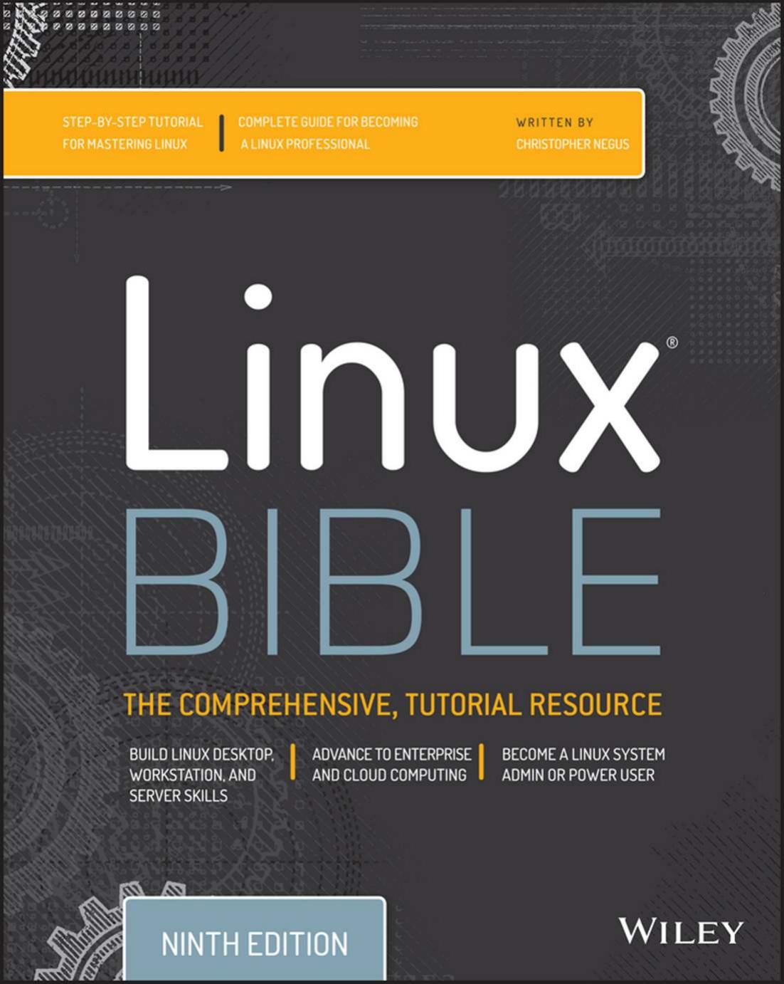 Linux Bible: The Comprehensive, Tutorial Resource by Christopher Negus