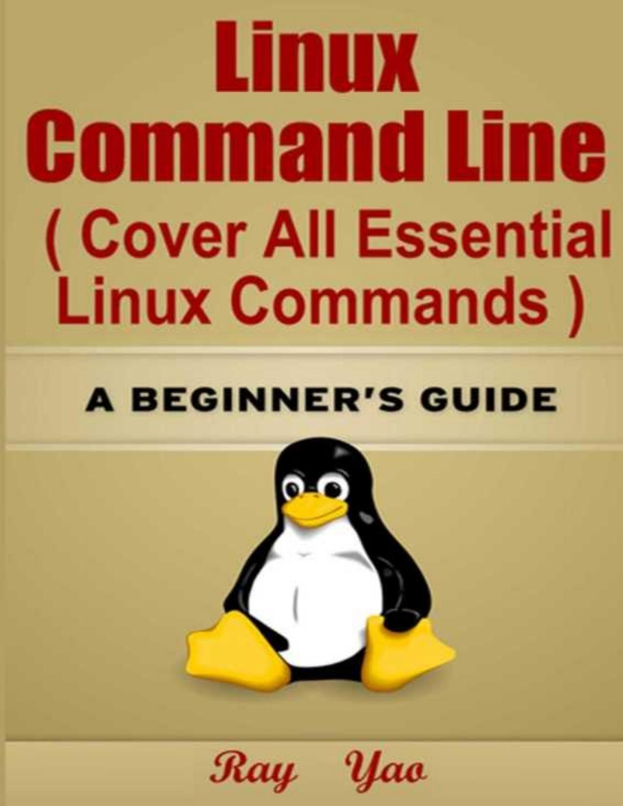 Linux Command Line A Beginnerâs Guide by Ray Yao