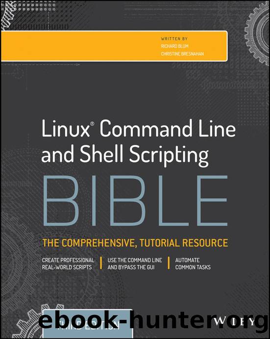 Linux Command Line and Shell Scripting Bible: The Comprehensive, Tutorial Resource by Richard Blum && Christine Bresnahan