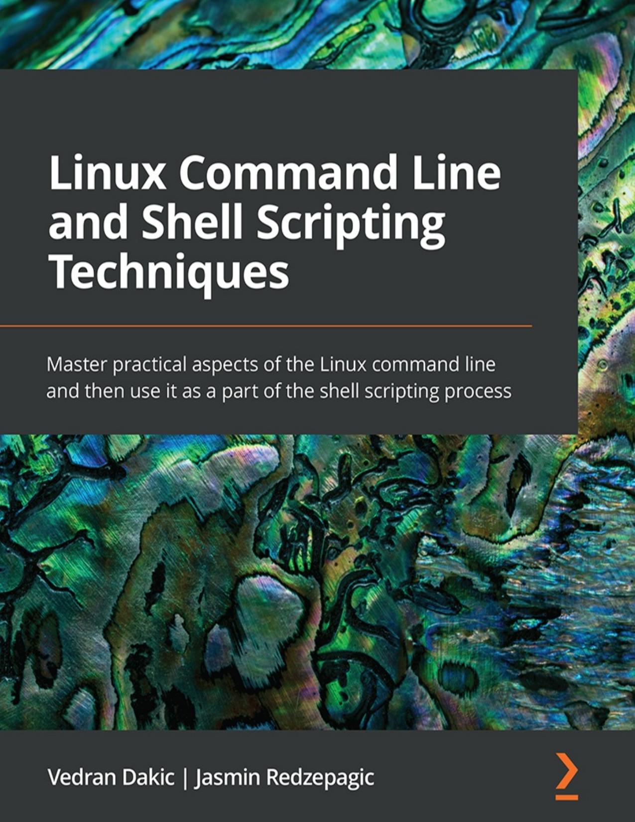 Linux Command Line and Shell Scripting Techniques by Vedran Dakic & Jasmin Redzepagic