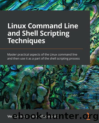 Linux Command Line and Shell Scripting Techniques by Vedran Dakic and Jasmin Redzepagic