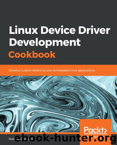 Linux Device Driver Development Cookbook by Rodolfo Giometti