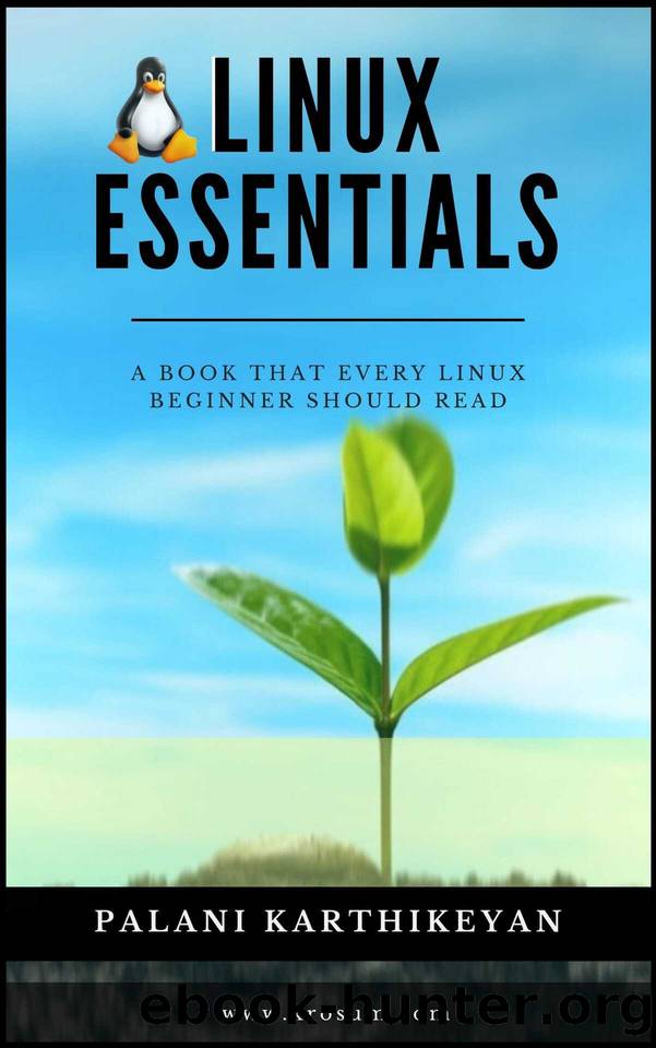 Linux Essentials : A Book that every Linux Beginners should read by Palani Karthikeyan