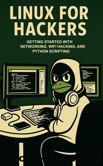 Linux For Hackers: Getting Started with Networking, WiFi Hacking, and Python Scripting by Fastskill