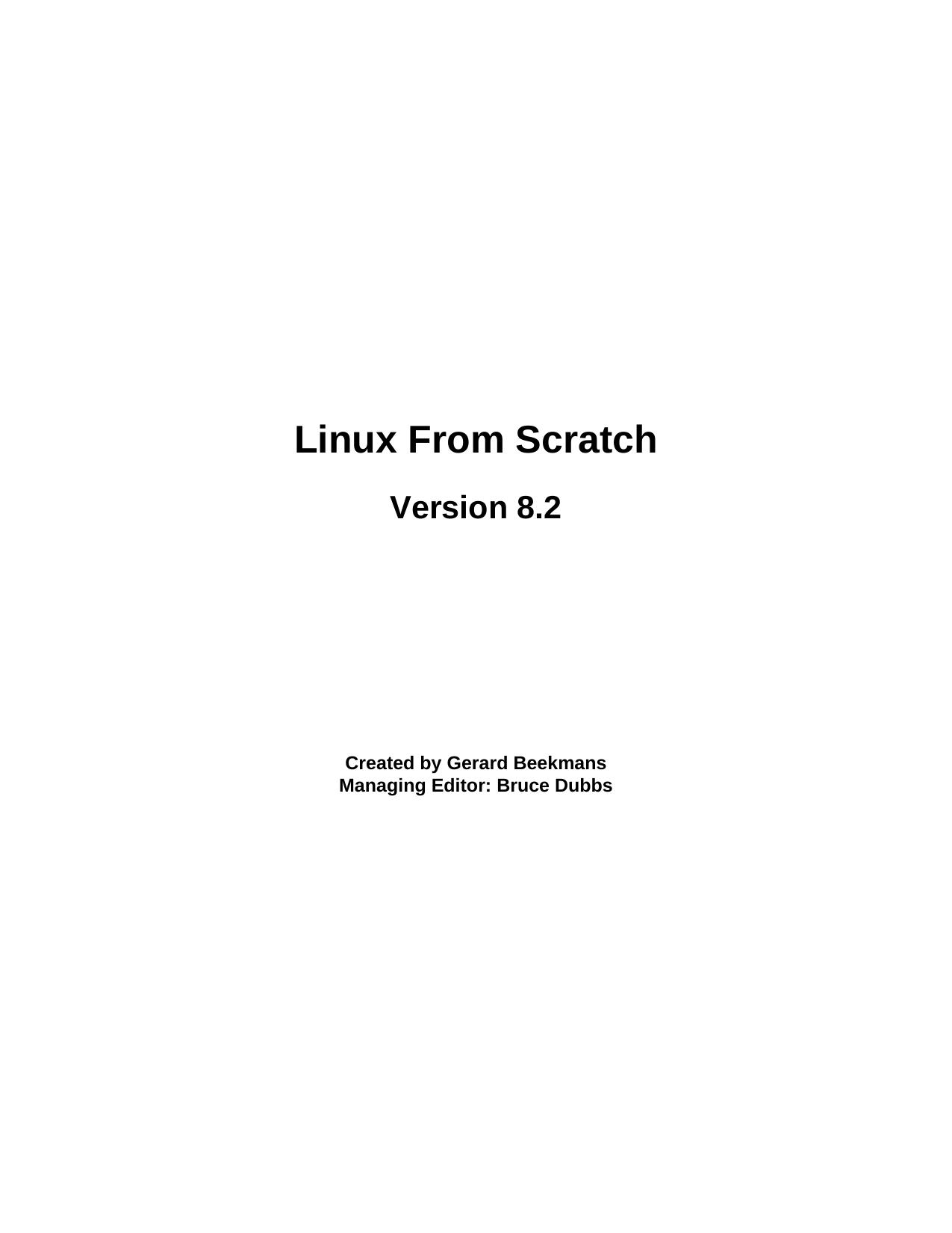 Linux From Scratch, Version 8.2 by Gerard Beekmans; Bruce Dubbs