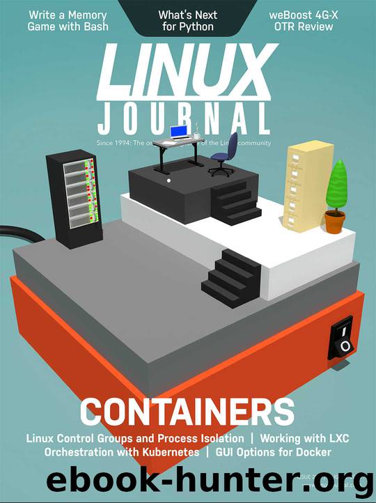 Linux Journal August 2018: Deep Dive: Containers by Carlie Fairchild & Glyn Moody & Reuven Lerner