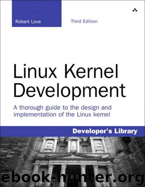 Linux Kernel Development (Developer's Library) by Robert Love