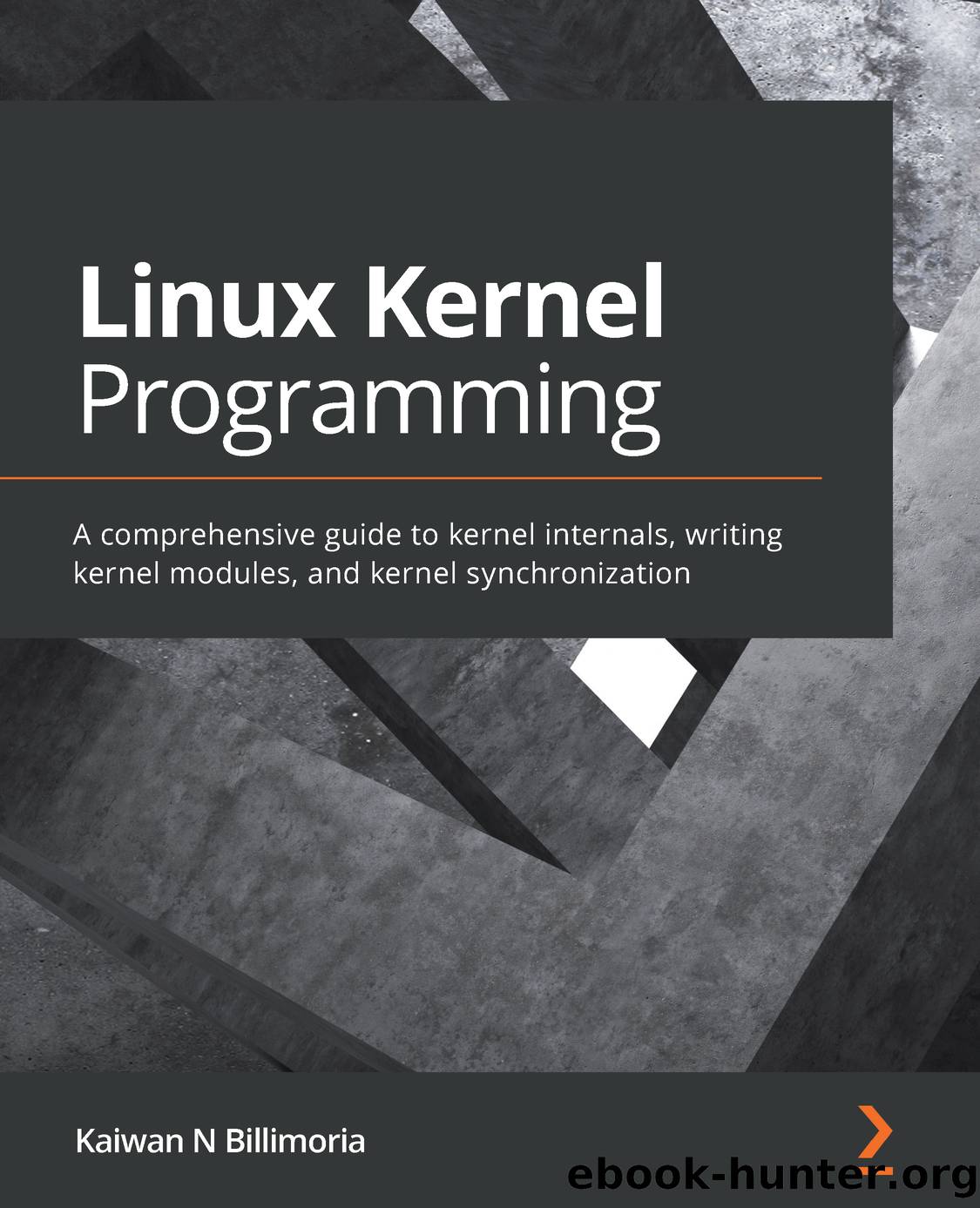 Linux Kernel Programming by Kaiwan N Billimoria