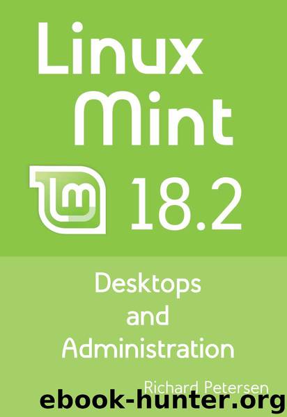 Linux Mint 18.2: Desktops and Administration by Petersen Richard