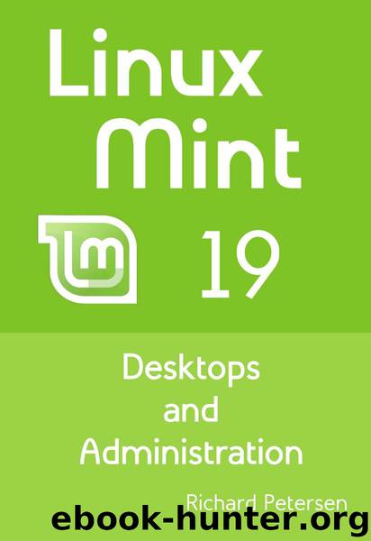 Linux Mint 19: Desktops and Administration by Richard Petersen