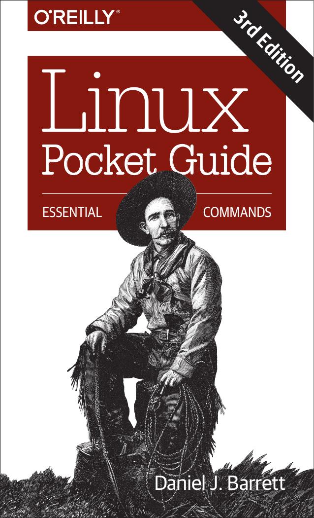 Linux Pocket Guide: Essential Commands by Daniel J. Barrett