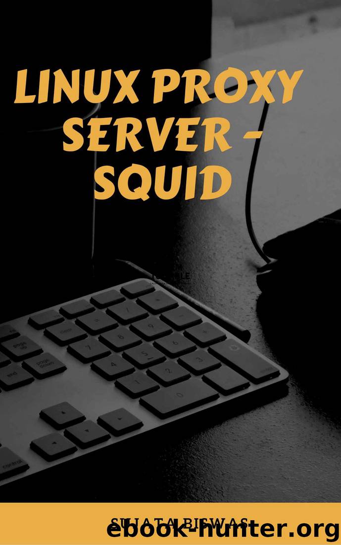 Linux Proxy Server - Squid by Sujata Biswas