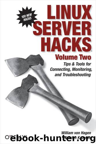 Linux Server Hacks, Volume Two by William von Hagen; Brian K. Jones