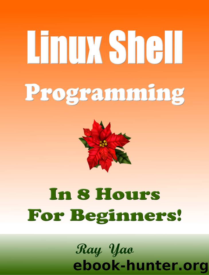 Linux Shell Programming, In 8 Hours, For Beginners! by Perl Ruby C. & Yao Ray