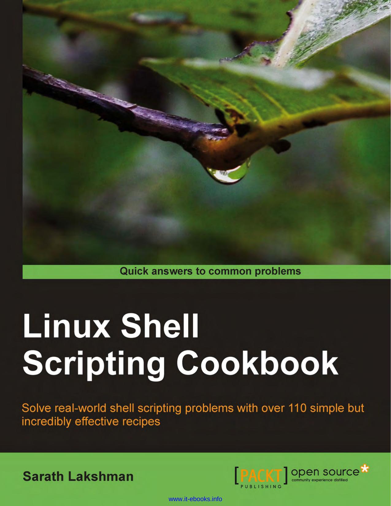 Linux Shell Scripting Cookbook: Solve real-world shell scripting problems with over 110 simple but incredibly effective recipes by Sarath Lakshman