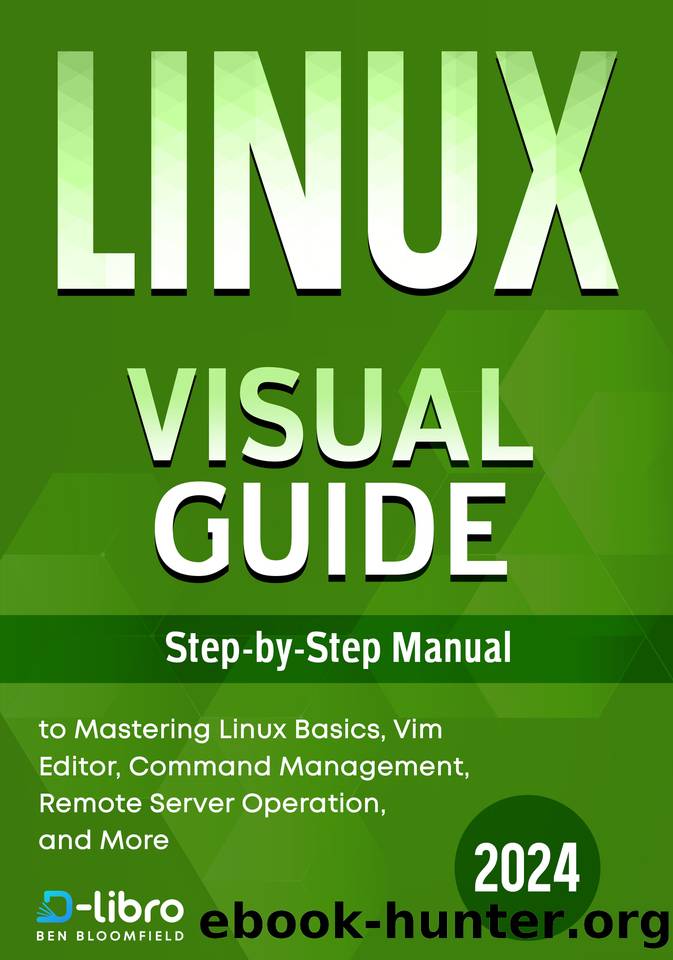 Linux Visual Guide: Step-By-Step Manual for Complete Beginners to Mastering Linux Basics, Vim Editor, Command Management, Remote Server Operation, and More by Celis Valeria & Skylark Atlas & Ocean David & Bloomfield Ben