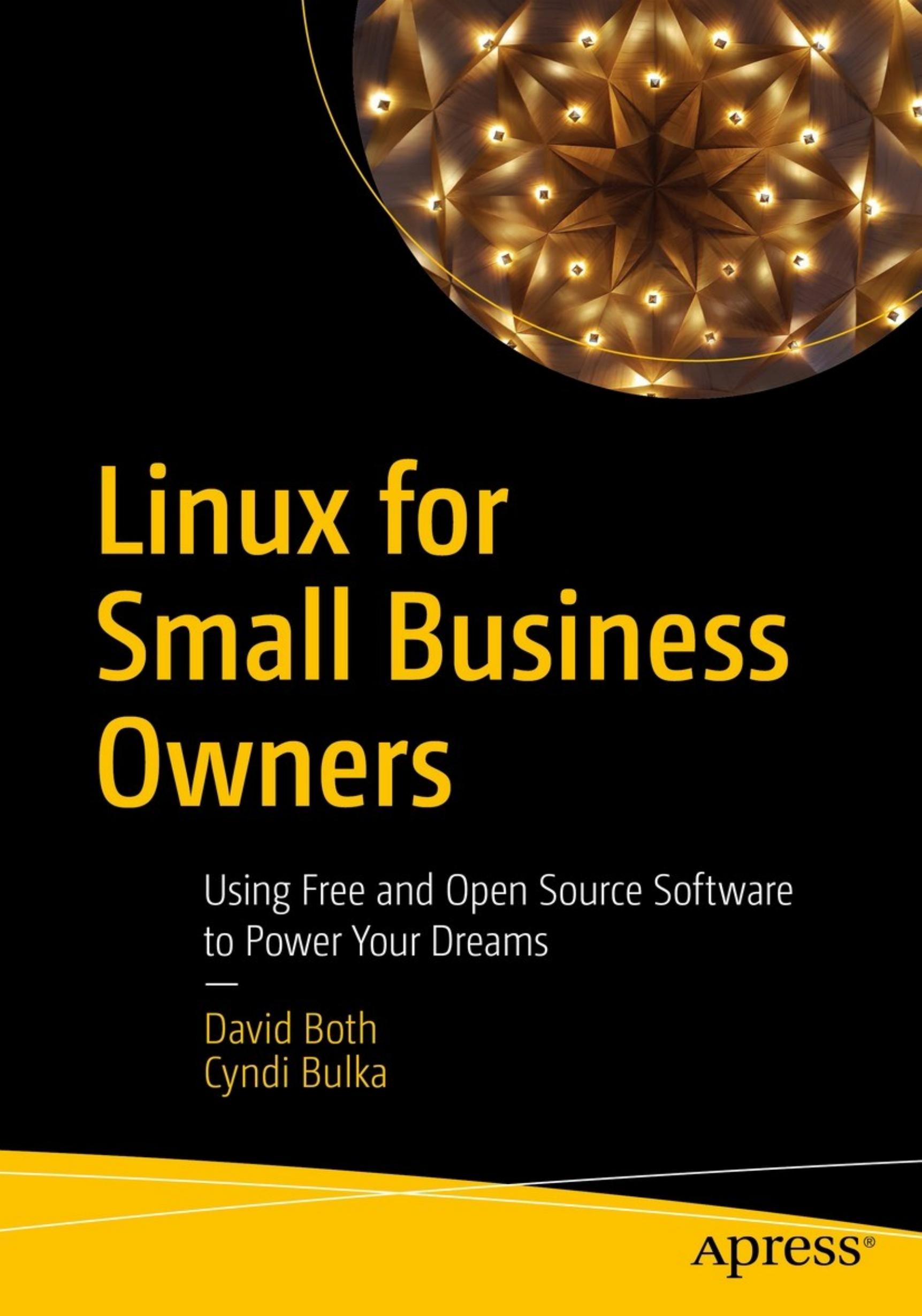 Linux for Small Business Owners: Using Free and Open Source Software to Power Your Dreams by David Both Cyndi Bulka