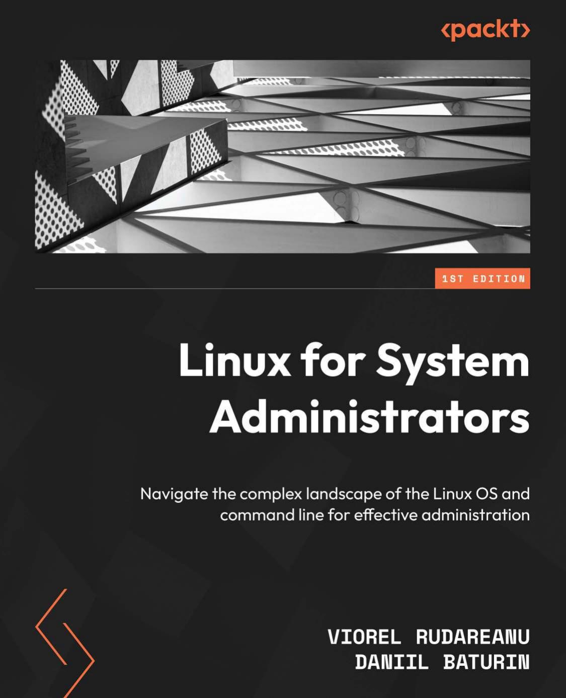Linux for System Administrators: Navigate the complex landscape of the Linux OS and command line [Team-IRA] (True PDF) by Viorel Rudareanu Daniil Baturin