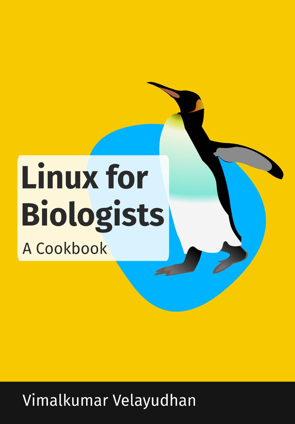 Linux for biologists: a cookbook by Vimalkumar Velayudhan