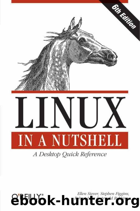 Linux in a Nutshell by Ellen Siever Stephen Figgins Robert Love & Arnold Robbins