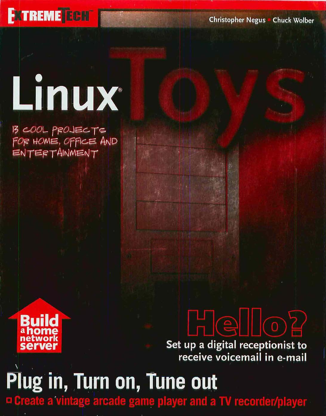 Linux toys : 13 cool projects for home, office, and entertainment by Chris Negus; Chuck Wolber