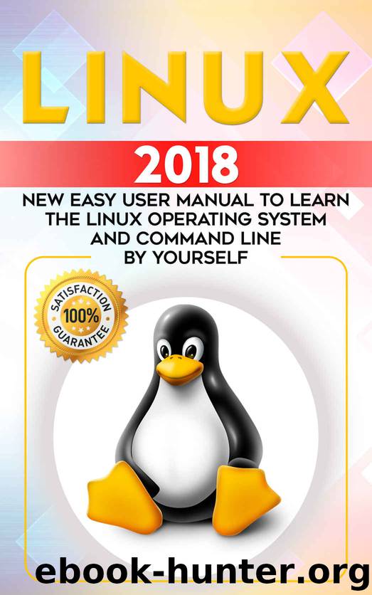 Linux: 2018 NEW Easy User Manual to Learn the Linux Operating System and Command Line by Yourself (Linux Bible , Linux Tips and Tricks,Linux Pocket Guide) by Brian Jones