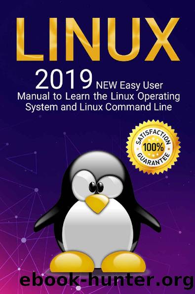 Linux: 2019 NEW Easy User Manual to Learn the Linux Operating System and Linux Command Line by Alexa Lindsay