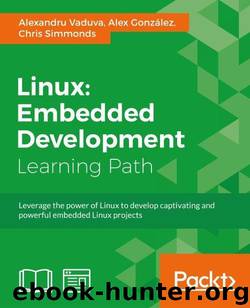 Linux: Embedded Development by Vaduva Alexandru & Gonzalez Alex & Simmonds Chris