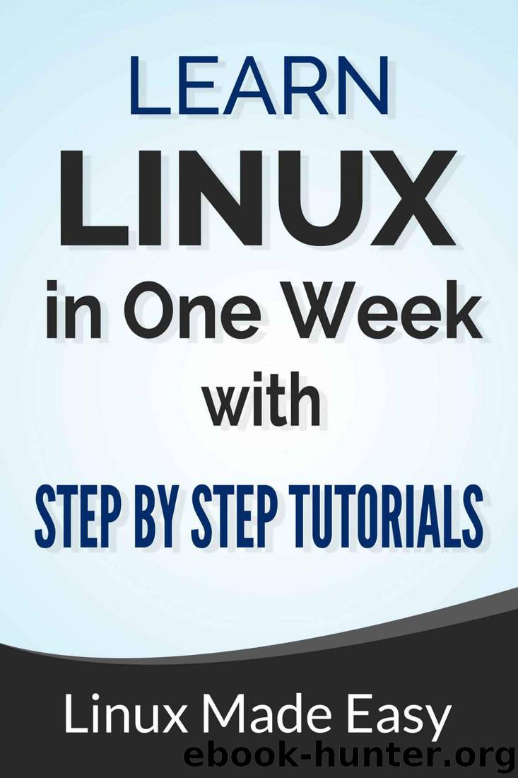 Linux: Learn Linux In One Week With Step By Step Tutorials by Dr. Michael Lombard